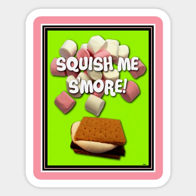 SQUISH ME S'MORE! SQUISH BLISS! Sticker by PETER J. KETCHUM ART SHOP